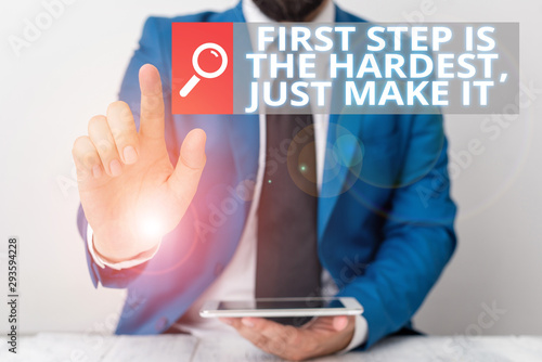 Writing note showing First Step Is The Hardest Just Make It. Business concept for dont give up on final route Businessman with pointing finger in front of him