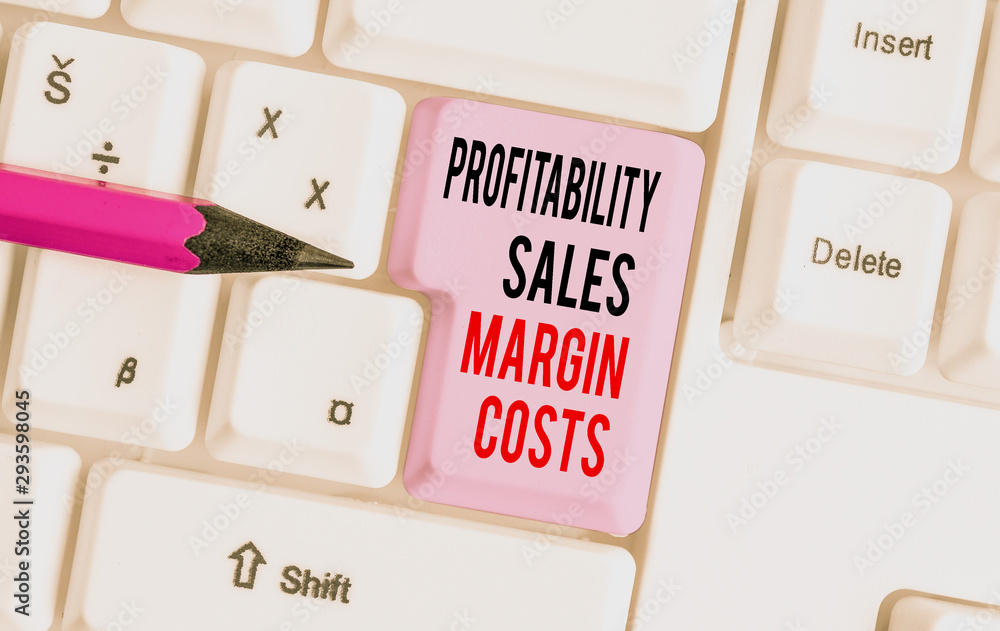 Handwriting text writing Profitability Sales Margin Costs. Conceptual photo Business incomes revenues Budget earnings White pc keyboard with empty note paper above white background key copy space