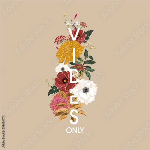 Beautiful Text “ Good vibes Only” in vertical way with blooming flowers and botanical plants in retro mood vector design
