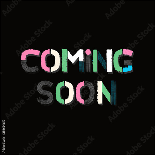 Typo play in vector positive quote or slogan colorful mood brushed technic “ COMING SOON ”  on  black  background color