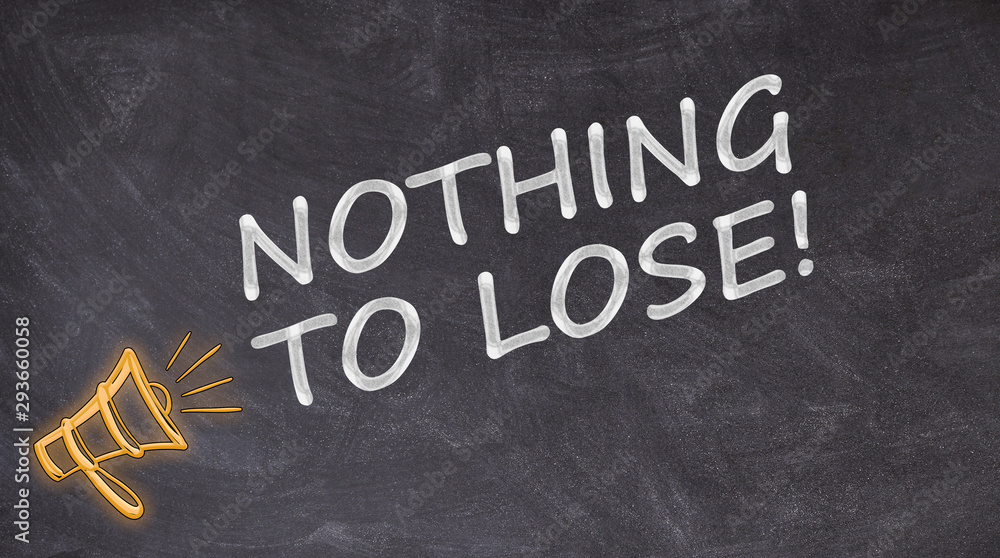 Obraz premium Nothing to lose written on blackboard with megaphone
