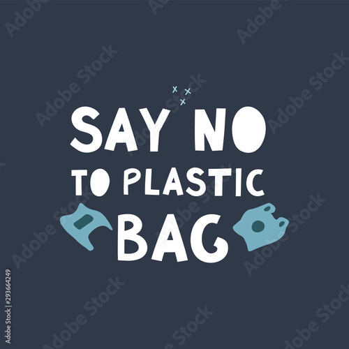 Say no to plastic bag modern lettering on dark background with garbage. Environment pollution concept. Vector
