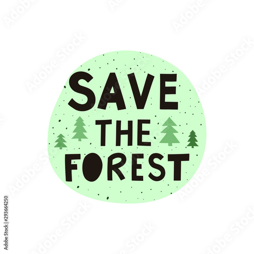 Save the forest modern lettering on green background with trees. Environment pollution concept. Vector