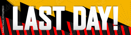 Last Day, sale web banner design template, discount horizontal poster, start new deal, final offer, vector illustration
