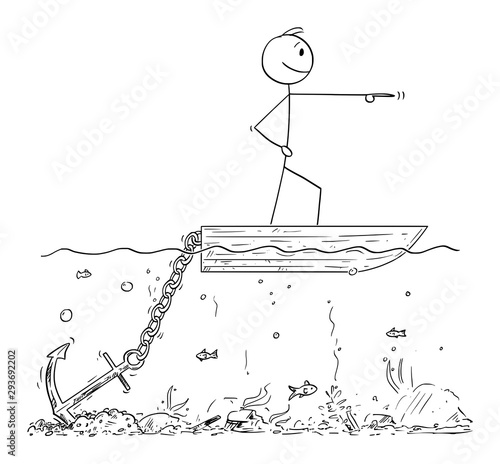 Vector cartoon stick figure drawing conceptual illustration of confident man or businessman standing on small boat and pointing forward, but don't moving because of big anchor stuck on the seabed.