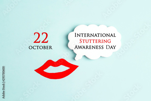 International Stuttering Awareness day, 22 October.