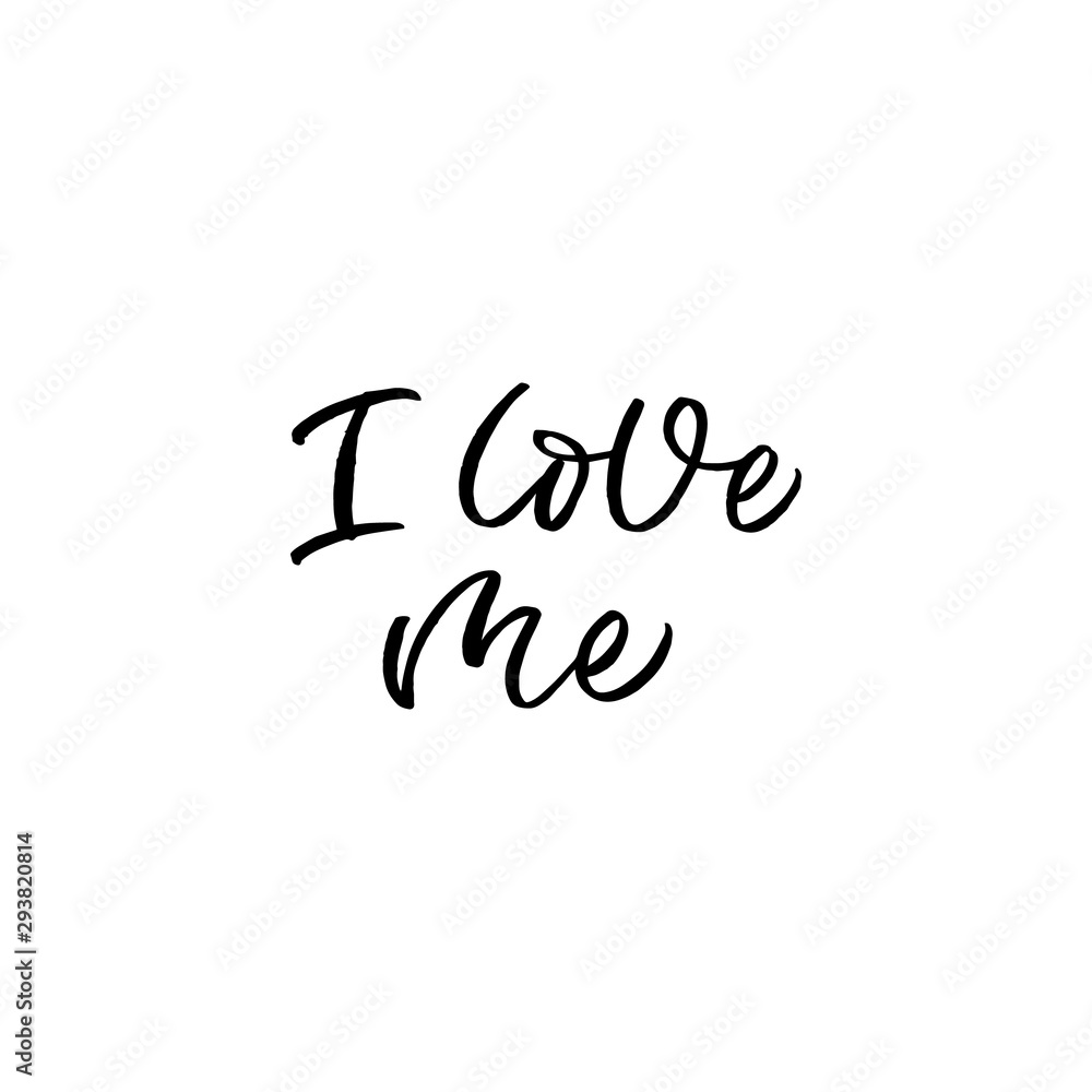 Hand lettering quote. The inscription: I love me. Perfect design for greeting cards, posters, T-shirts, banners, print invitations.Selfcare concept. Hand lettering quote. The inscription: I love me. Perfect design for greeting cards, posters, T-shirts, banners, print invitations.Selfcare concept.