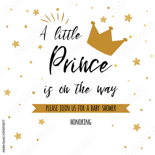Text a little prince is on the way with gold stars, golden crown. Boy birthday invitation baby shower template