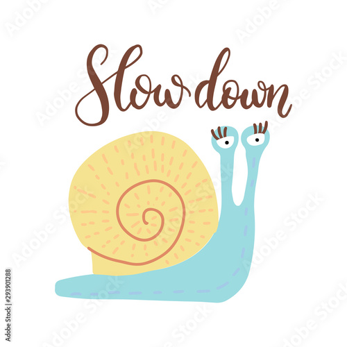 Vector hand drawn inspirational lettering - Slow down. Motivational sketch style phrase with hand drawn Snail character for poster print, greeting cards, t-shirts design.