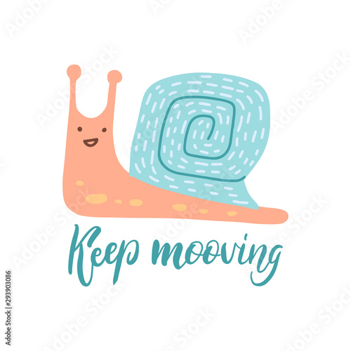 Keep moving lettering quote. Flat Hand drawn Snail vector illustration. Hand drawn graphic for typography poster, card, label, flyer, page, banner, baby wear, nursery. Scandinavian style.