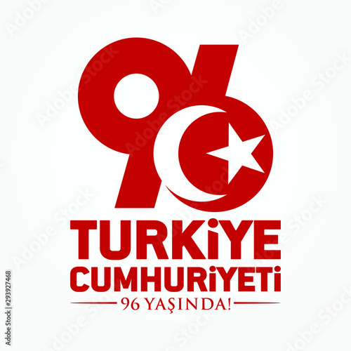 Turkey - October 29, 1923. 96 Yasinda Turkiye Cumhuriyeti; Kutlu Olsun. Translation: 96 Years Republic of Turkey; Happy Birthday. Vector Illustration. photo