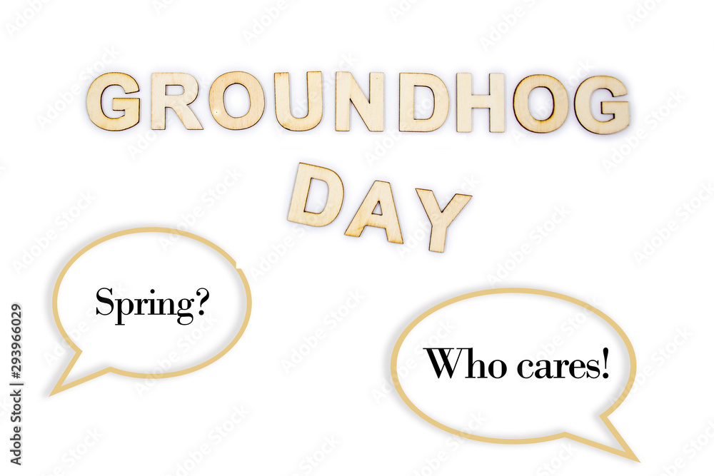 Groundhog day concept with speech bubbles 'Spring' and 'Who cares' Groundhog day concept with speech bubbles 'Spring' and 'Who cares'