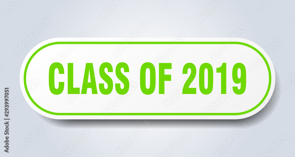class of 2019 sign. class of 2019 rounded green sticker. class of 2019 class of 2019 sign. class of 2019 rounded green sticker. class of 2019