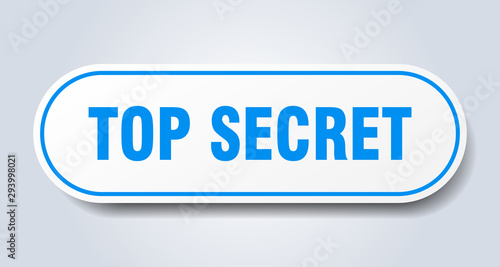 top secret sign. top secret rounded blue sticker. top secret