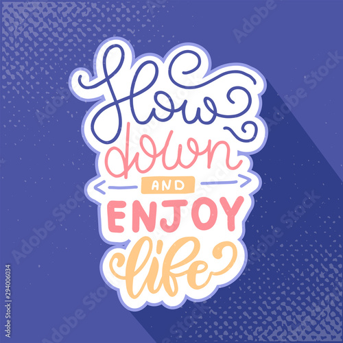 Slow down and Enjoy Life Lettering Concept With textures. Quote about dream and happiness for fabric  print  decor  greeting card. Vector hand drawn luustration