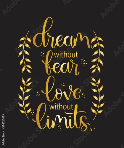 Dream without fear, love without limits. Motivational quote, hand lettering