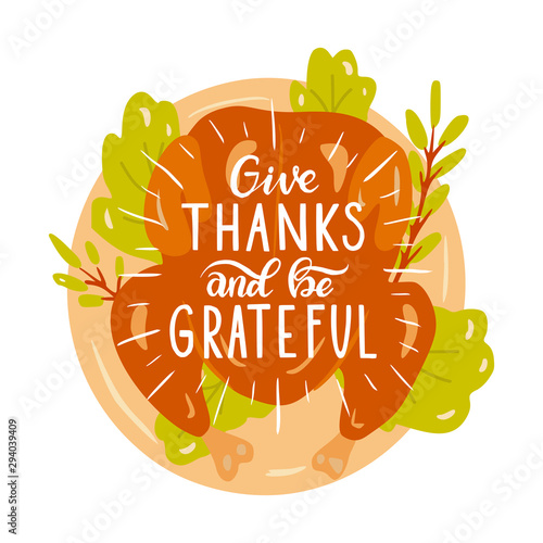 Give thanks and be grateful. Hand drawn lettering.