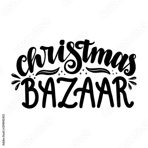 Christmas bazaar. Hand drawn lettering. Vector sign. 
