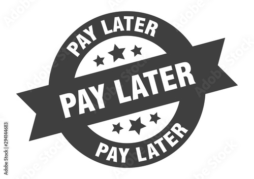pay later sign. pay later black round ribbon sticker