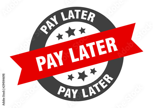 pay later sign. pay later black-red round ribbon sticker