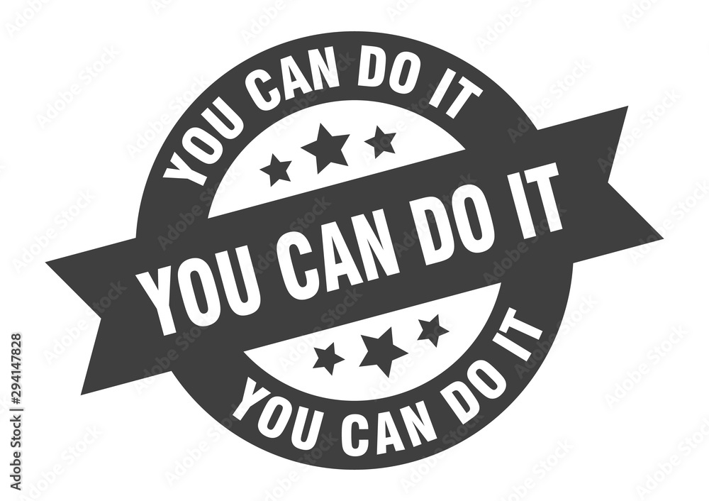 you can do it sign. you can do it black round ribbon sticker