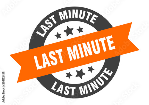 last minute sign. last minute orange-black round ribbon sticker