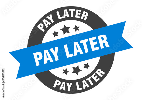pay later sign. pay later blue-black round ribbon sticker