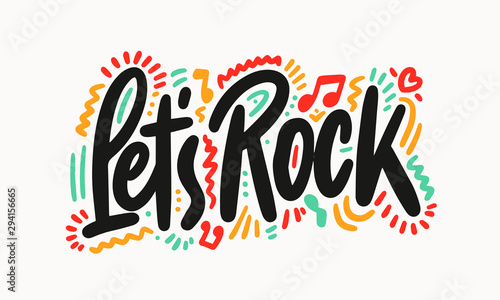 Let's Rock. Modern lettering and calligraphy. Vector typographic quote for rock festival or concert design. Can be printed on T-shirts, bags, posters, invitations, cards, etc.