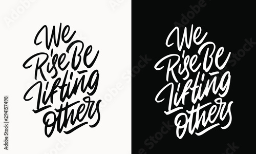 We rise by lifting others ink pen vector lettering. Optimist phrase, hipster saying handwritten calligraphy. T shirt decorative print. Positive message. Motivational quote, happy lifestyle slogan.