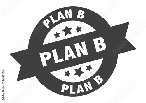 plan b sign. plan b black round ribbon sticker photo