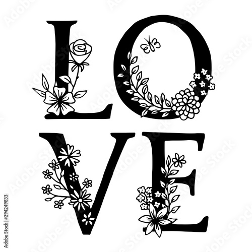LOVE :  Hand drawn letters decorated with floral elements, black and white ink illustration