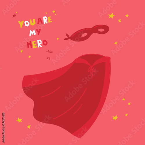 Red superhero costume with text You are my hero text.Flying mask of a hero and red cloak.Superhero red cape on pink background. Flat vector illustration.Motivation poster.