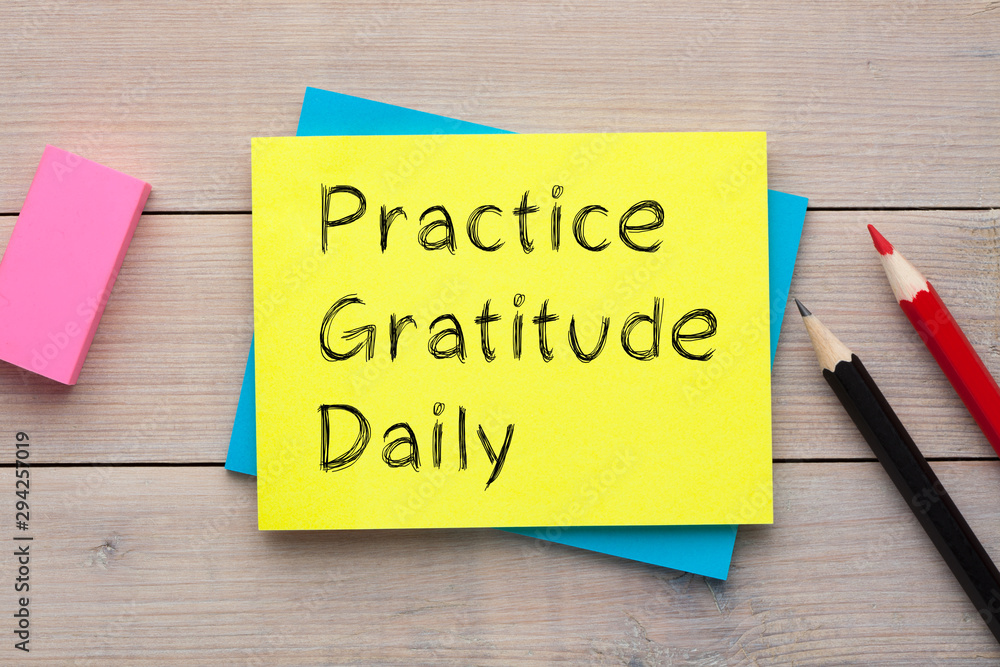 Practice Gratitude Daily Practice Gratitude Daily
