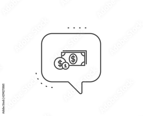Cash money with Coins line icon. Chat bubble design. Banking currency sign. Dollar or USD symbol. Outline concept. Thin line dollar money icon. Vector