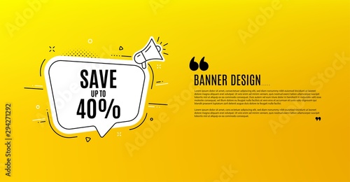 Save up to 40%. Yellow banner with chat bubble. Discount Sale offer price sign. Special offer symbol. Coupon design. Flyer background. Hot offer banner template. Bubble with discount text. Vector