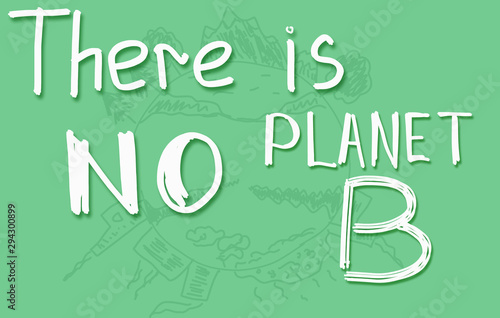 There s no planet B phrase. eco banner on green background for prints and posters.