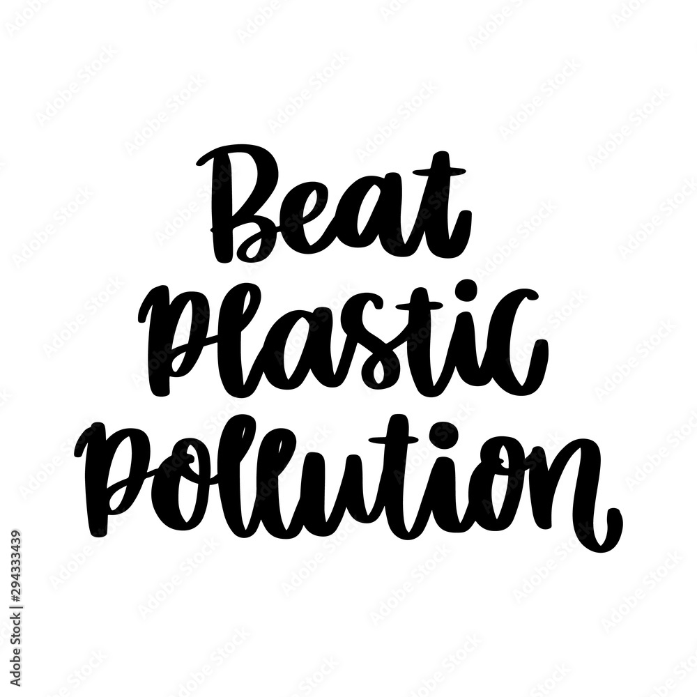 Lettering phrase on a theme Zero Waste: Beat plastic pollution, on a white background. It can be used for cards, brochures, poster, t-shirts, mugs and other promotional materials. Lettering phrase on a theme Zero Waste: Beat plastic pollution, on a white background. It can be used for cards, brochures, poster, t-shirts, mugs and other promotional materials.