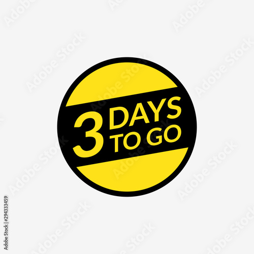 3 days left to go announcement. Countdown badge, label or sticker. Vector illustration.