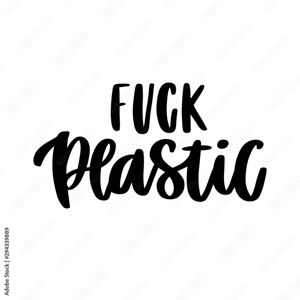 The hand drawing inscription: Fuck plastic. It can be used for cards, brochures, poster, t-shirts, mugs and other promotional materials. The hand drawing inscription: Fuck plastic. It can be used for cards, brochures, poster, t-shirts, mugs and other promotional materials.