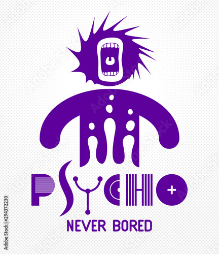 Psycho never bored funny vector cartoon logo or poster with weird expression man icon and screaming mouth, t shirt print or social media picture.