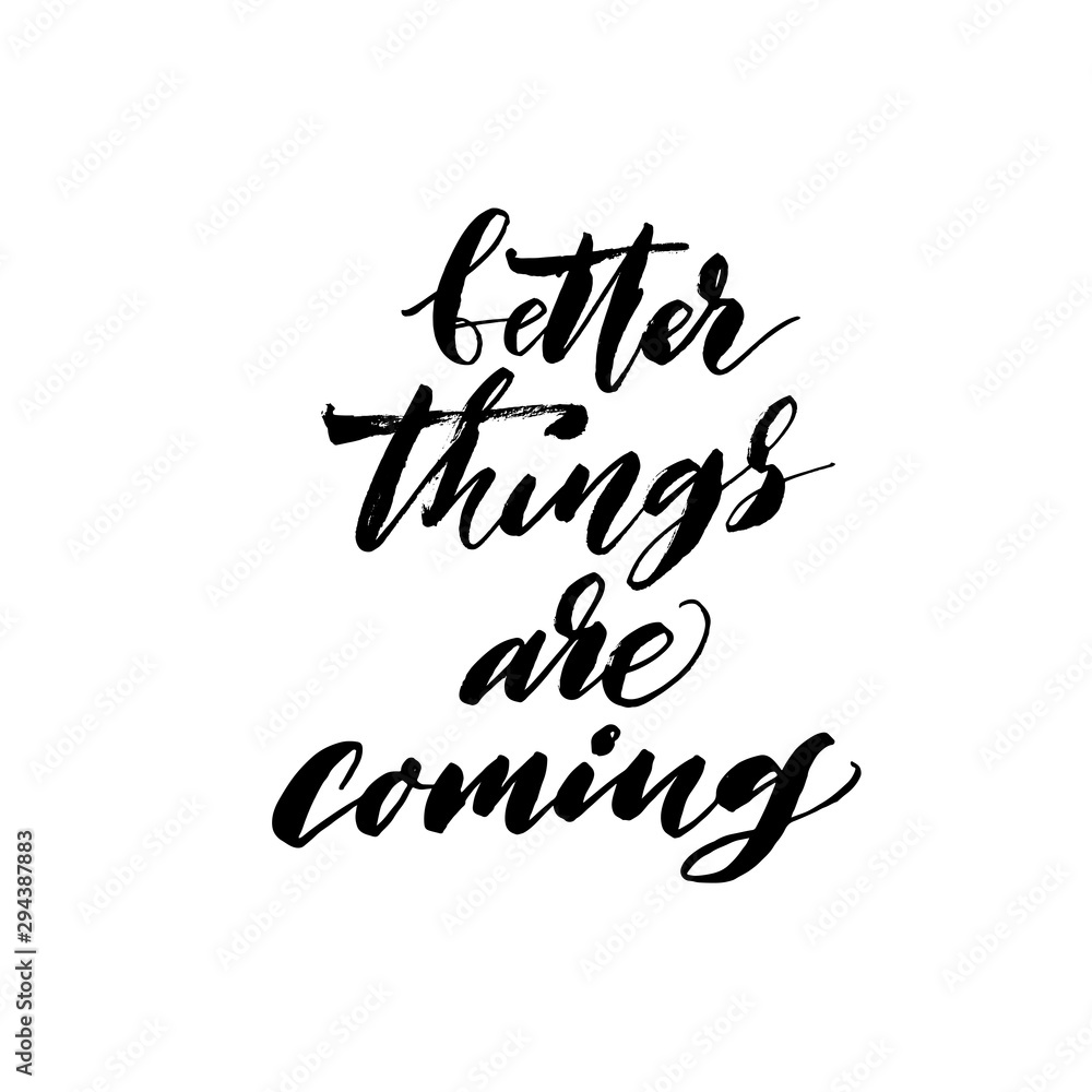 Better things are coming phrase. Hand drawn brush style modern calligraphy. Vector illustration of handwritten lettering. Better things are coming phrase. Hand drawn brush style modern calligraphy. Vector illustration of handwritten lettering.