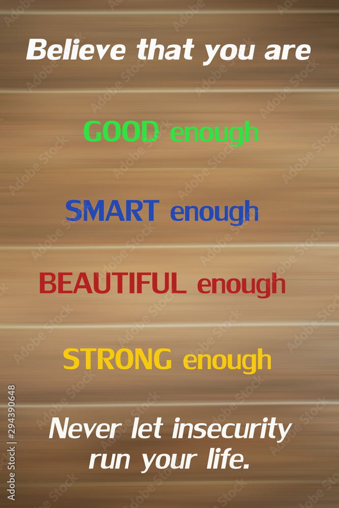 Inspirational Motivational Quote Believe That You Are Good Enough Smart Beautiful Strong Enough Never Let The Insecurity Run Your Life Stock Illustration Adobe Stock