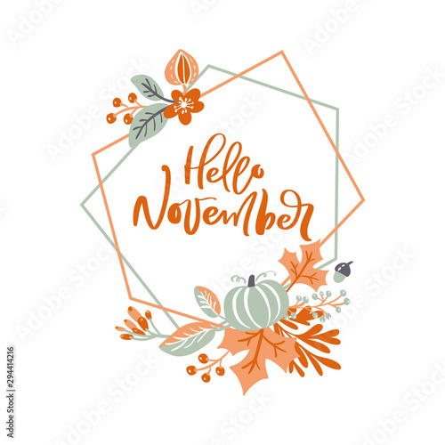 Hello November hand lettering text on polygon vector wreath with autumn leaves and flowers. Inspiration quote. Template for greeting card, calendar, poster