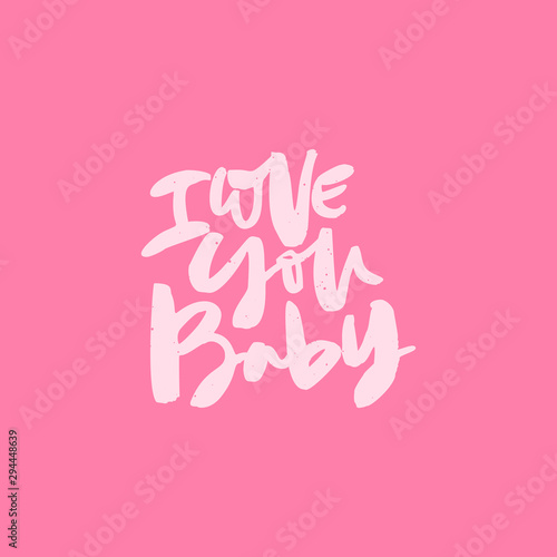 I love you Baby handdrawn lettering interesting quote black