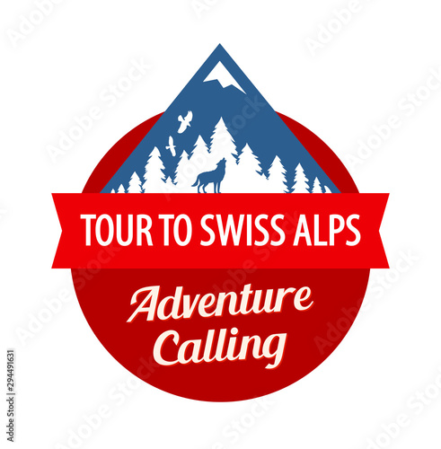 Tour to Swiss Alps, Vector Badge with Ribbon and captions. Coat of Arms with Mountain, forest and wolf - Adventure Calling, Great travel banner for travel in Alps.