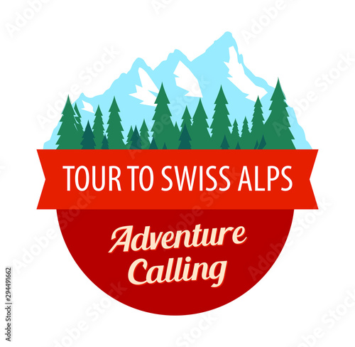 Tour to Swiss Alps, Vector Badge with Ribbon and captions isolated on white. Coat of Arms with Mountains and green forest - Adventure Calling, Great travel banner for travel in Alps.