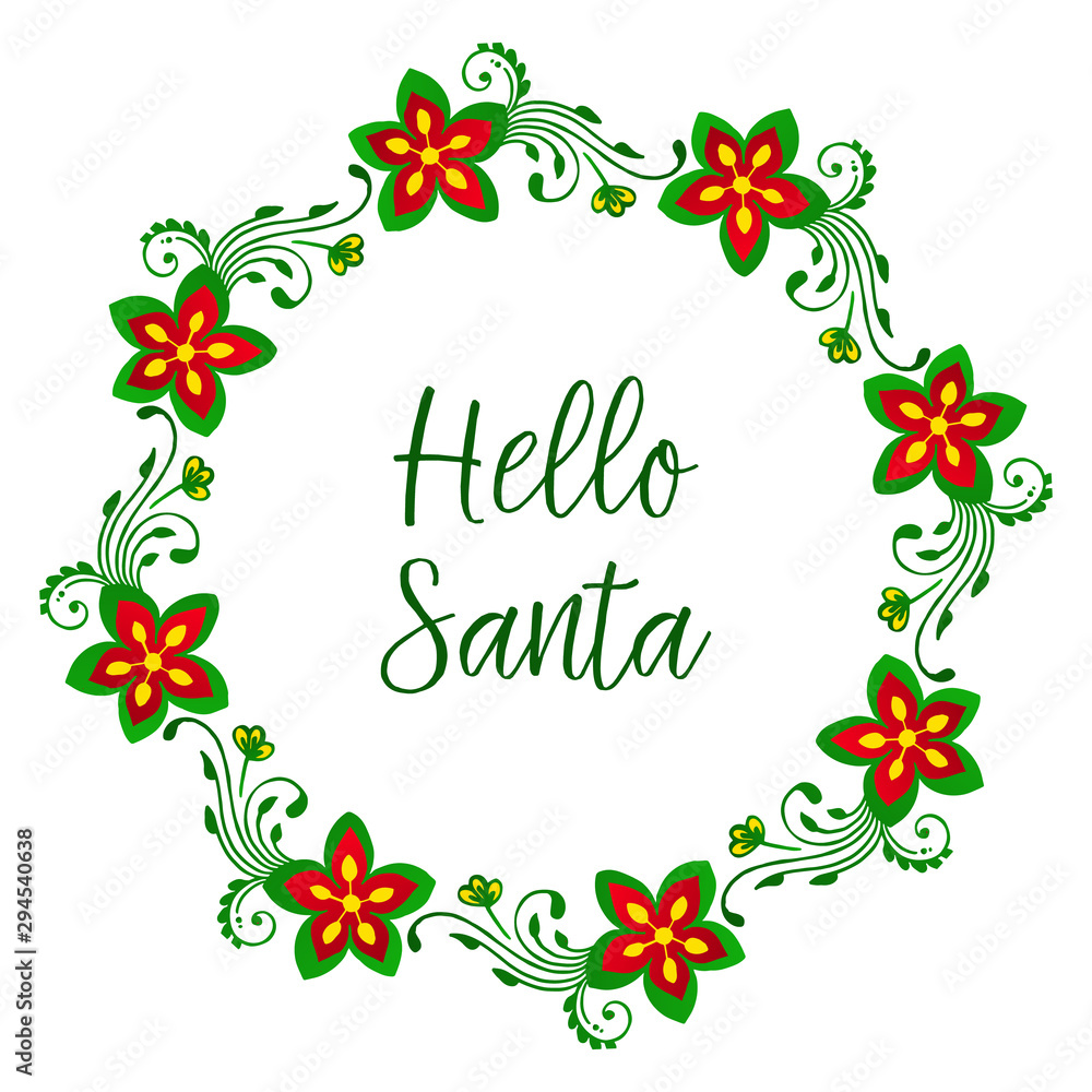 Poster hello santa, with graphic design element of green leafy flower frame. Vector