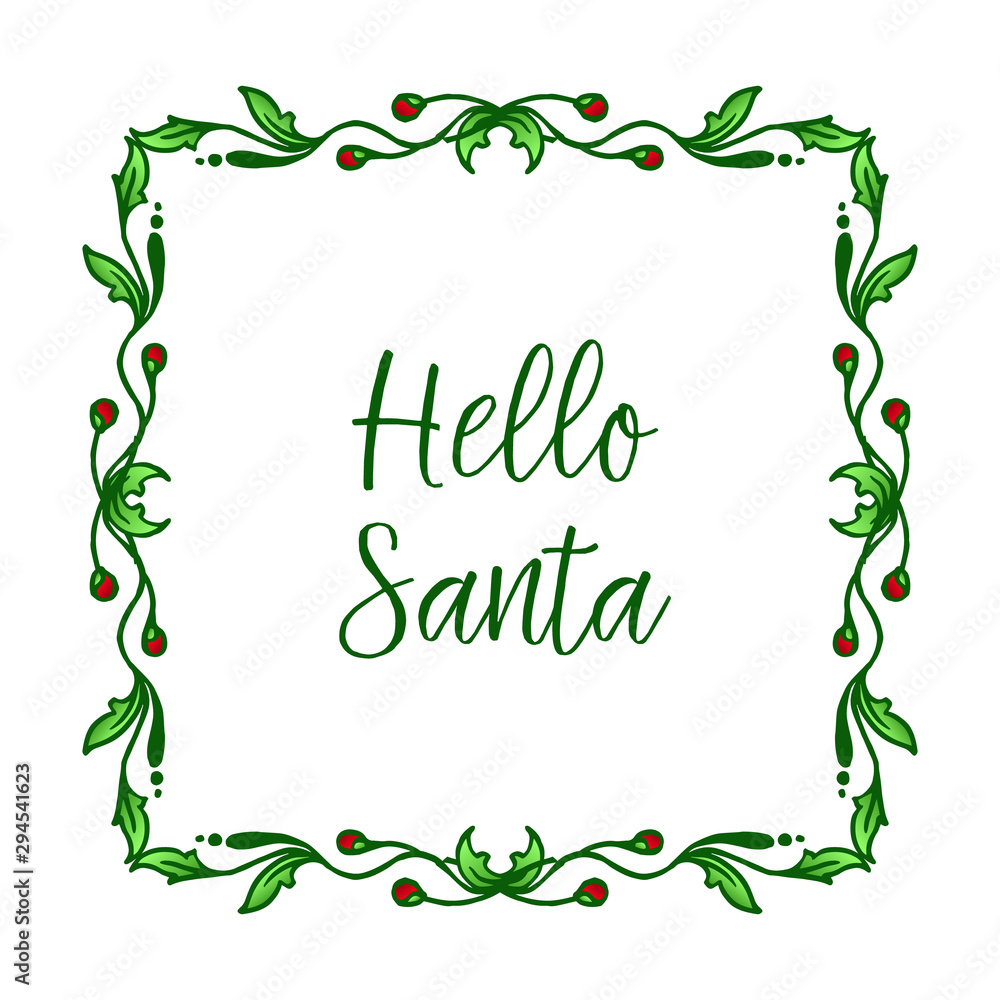 Design for banner of hello santa, with beauty of green leaves frame and red flower. Vector