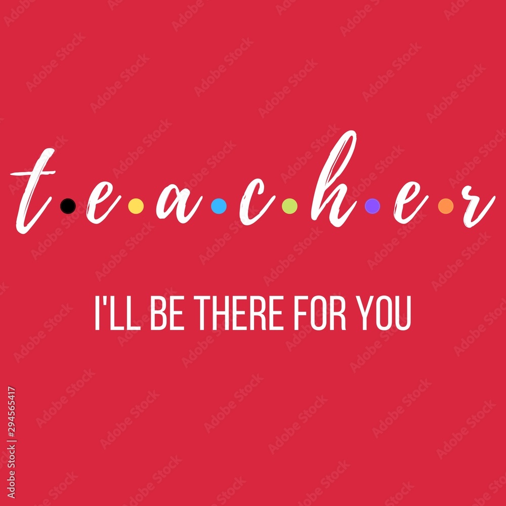 Teacher I'll be there for you funny teachers quotes , Concept for ...