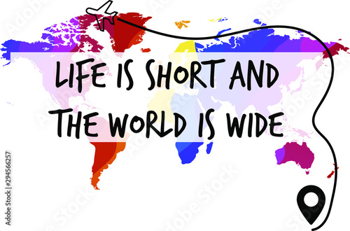 Life is short and the world is wide. Calligraphy saying for print. Vector Quote 